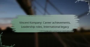 Vincent Kompany: Career achievements, Leadership roles, International legacy