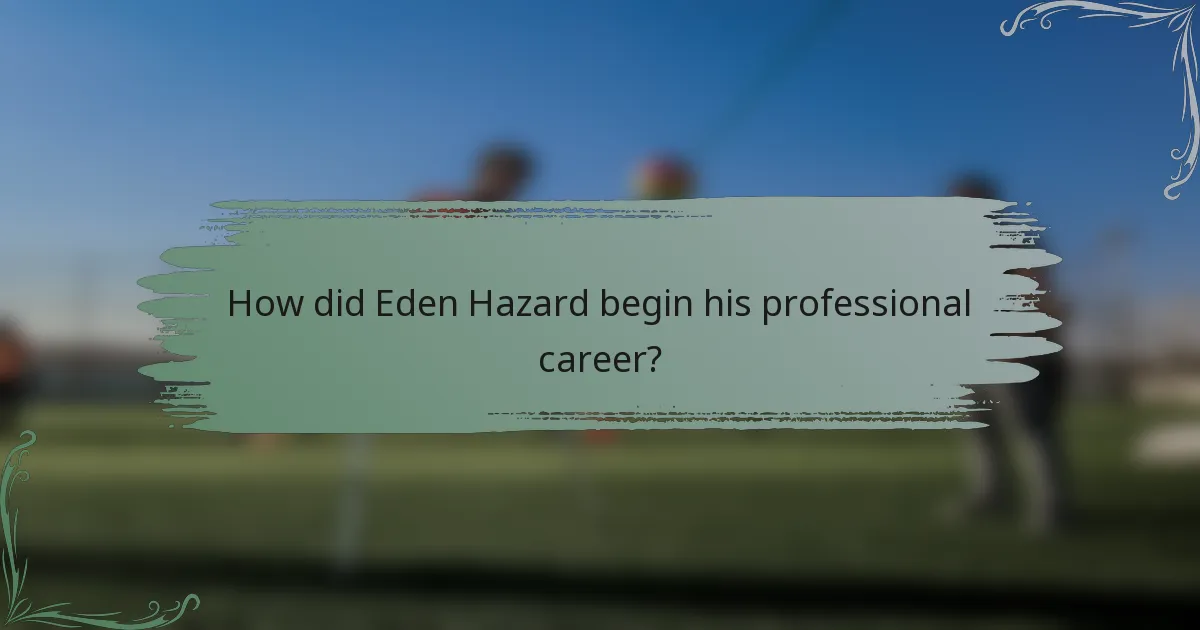 How did Eden Hazard begin his professional career?