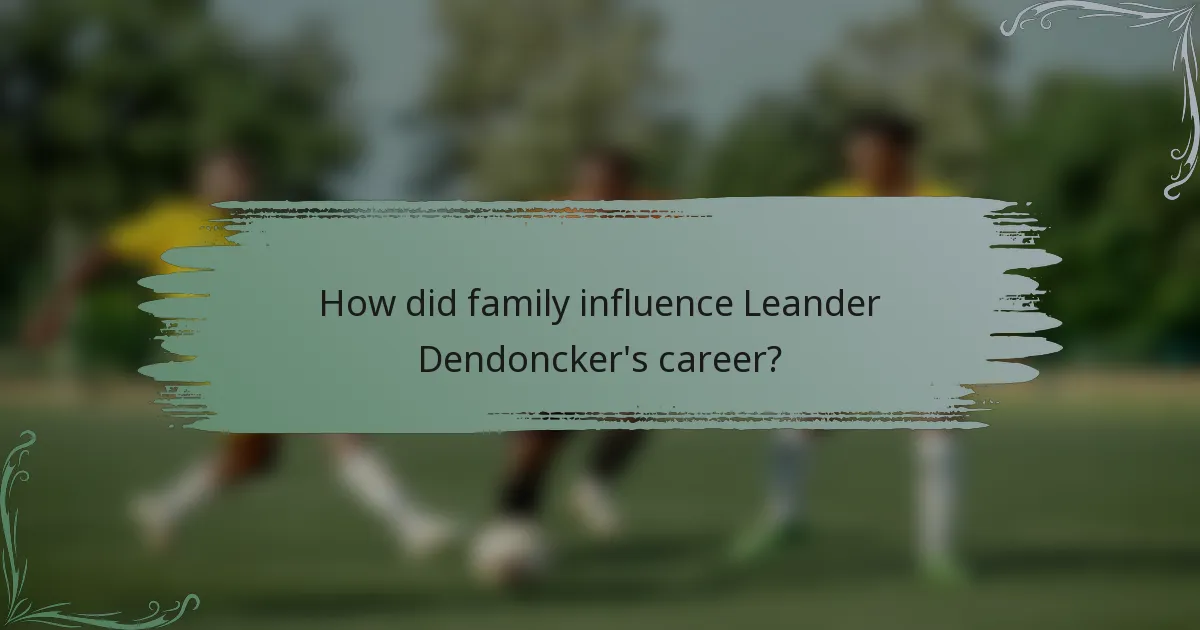How did family influence Leander Dendoncker's career?