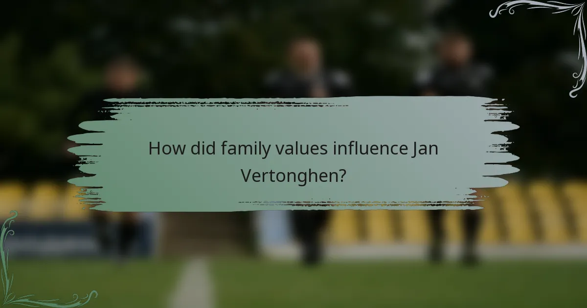 How did family values influence Jan Vertonghen?