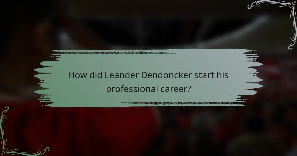 How did Leander Dendoncker start his professional career?