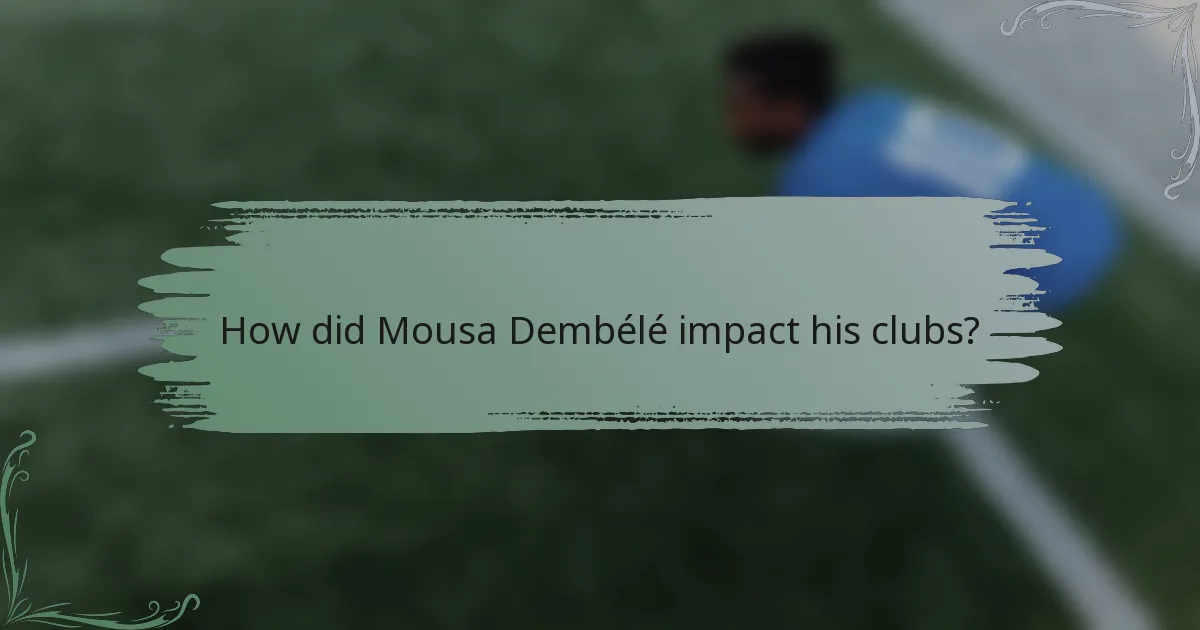 How did Mousa Dembélé impact his clubs?