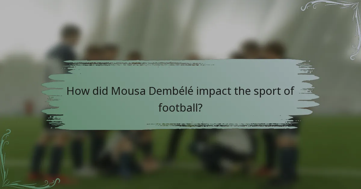 How did Mousa Dembélé impact the sport of football?