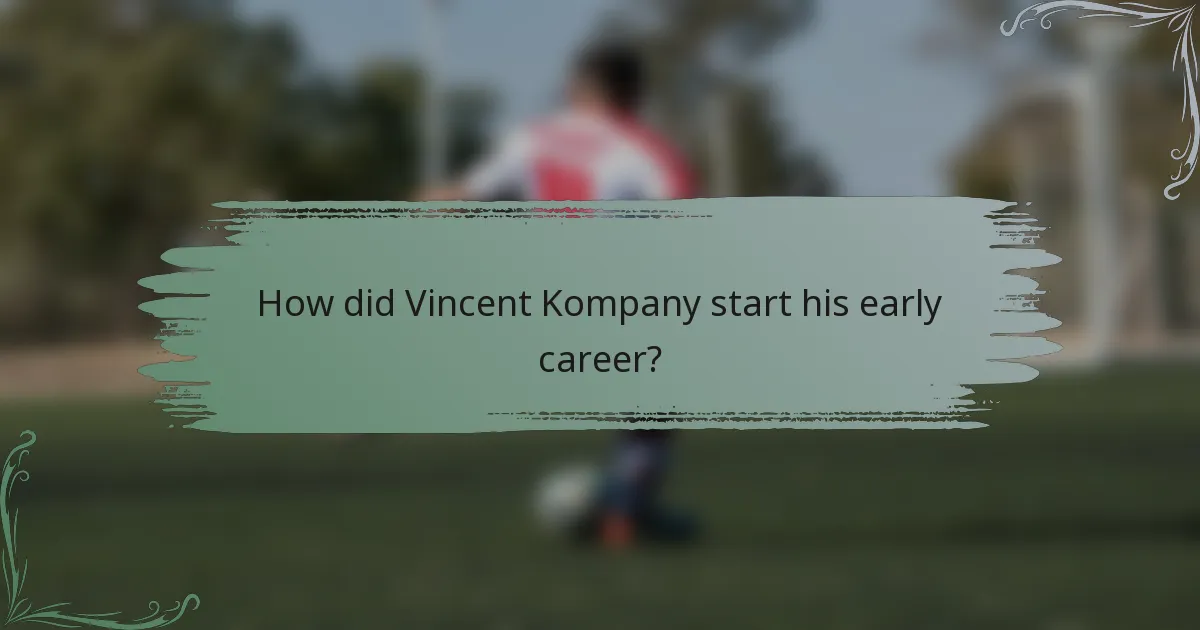 How did Vincent Kompany start his early career?