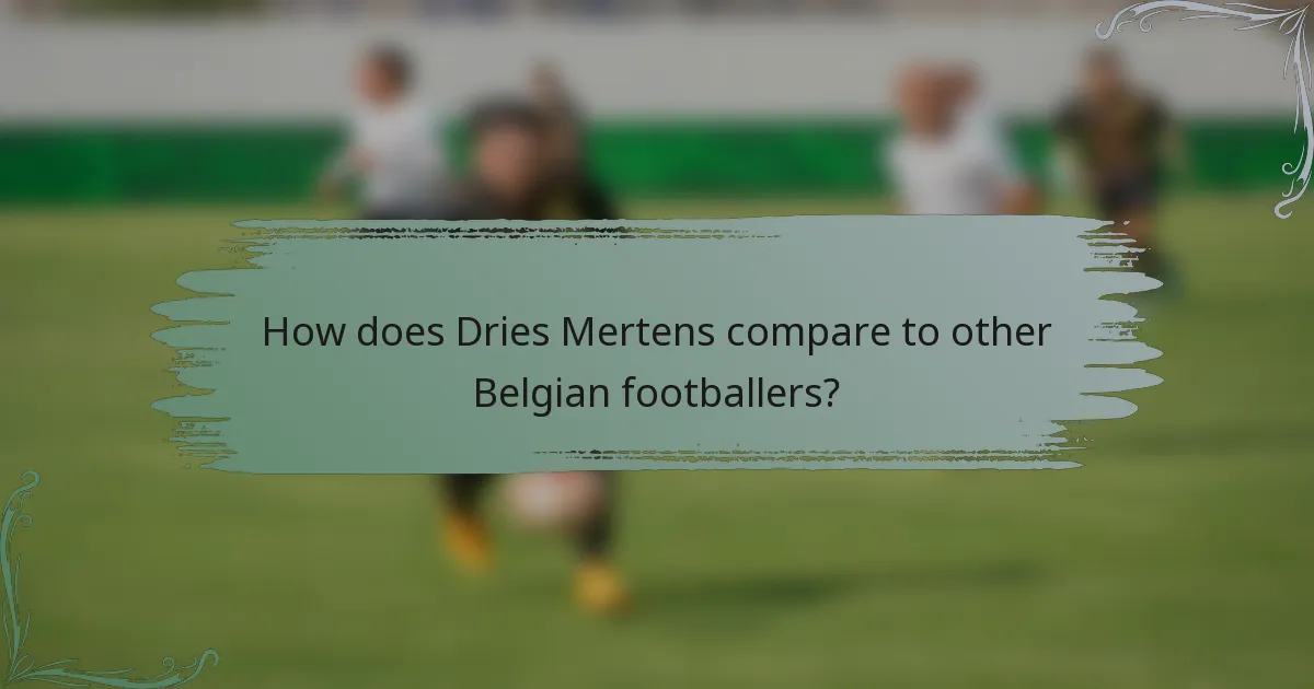 How does Dries Mertens compare to other Belgian footballers?