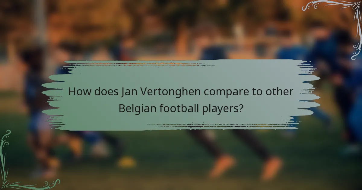 How does Jan Vertonghen compare to other Belgian football players?