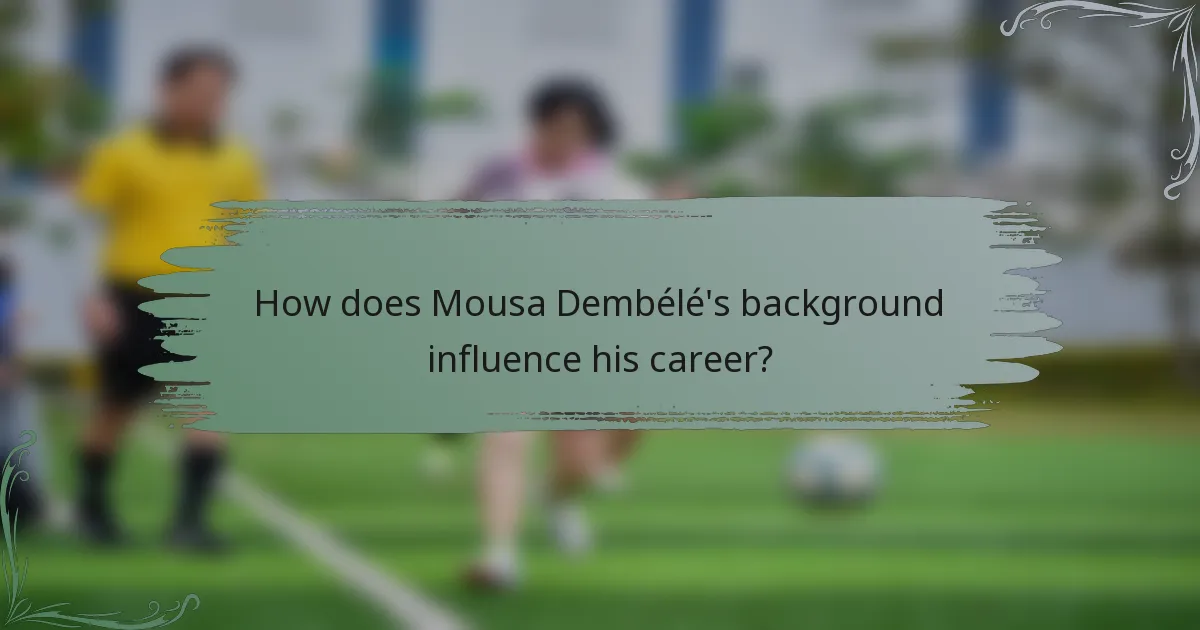 How does Mousa Dembélé's background influence his career?