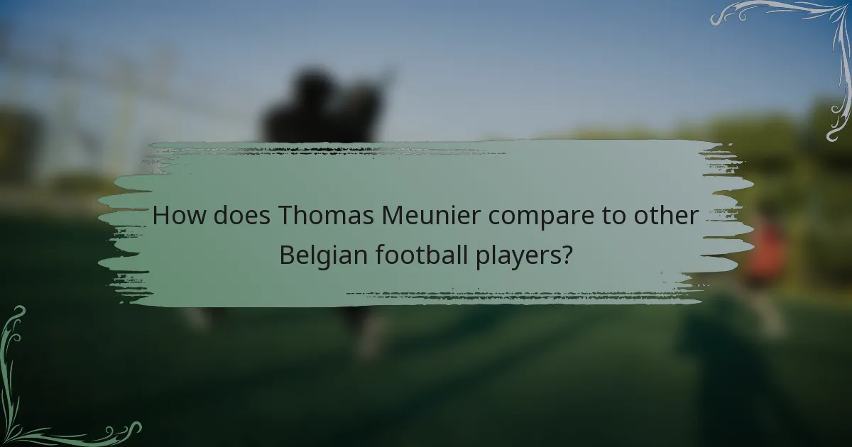 How does Thomas Meunier compare to other Belgian football players?