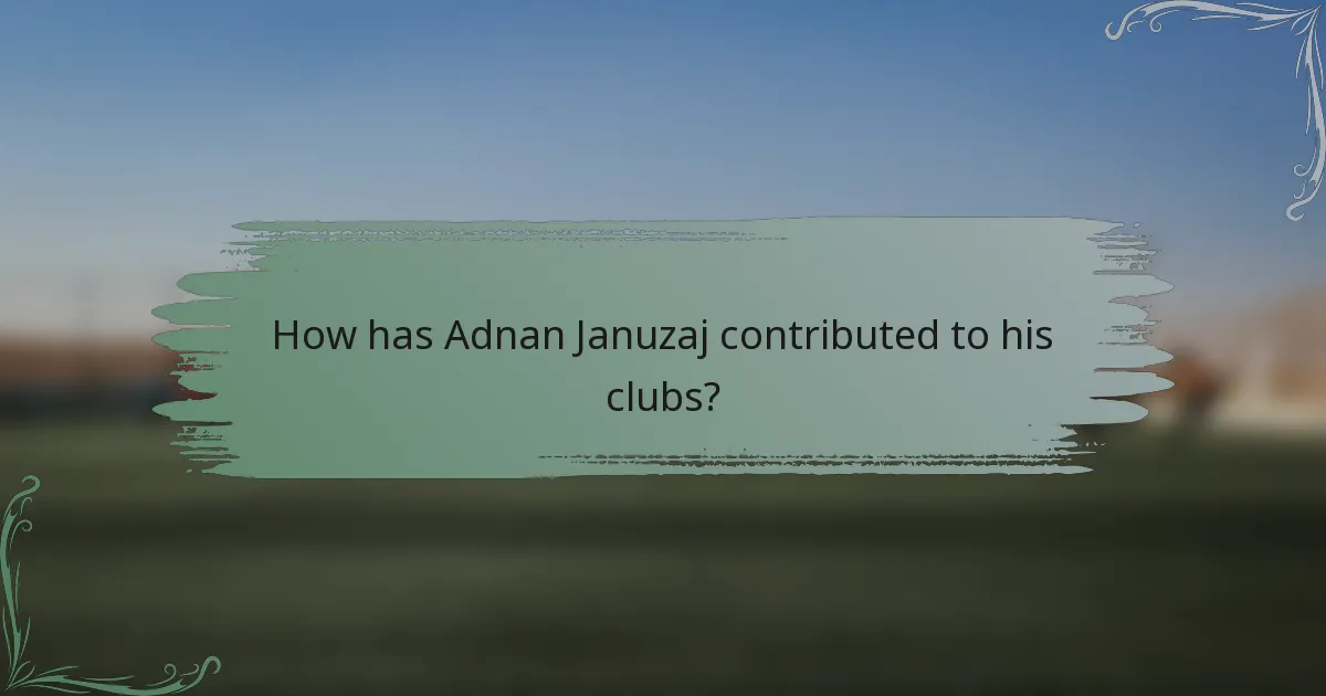 How has Adnan Januzaj contributed to his clubs?