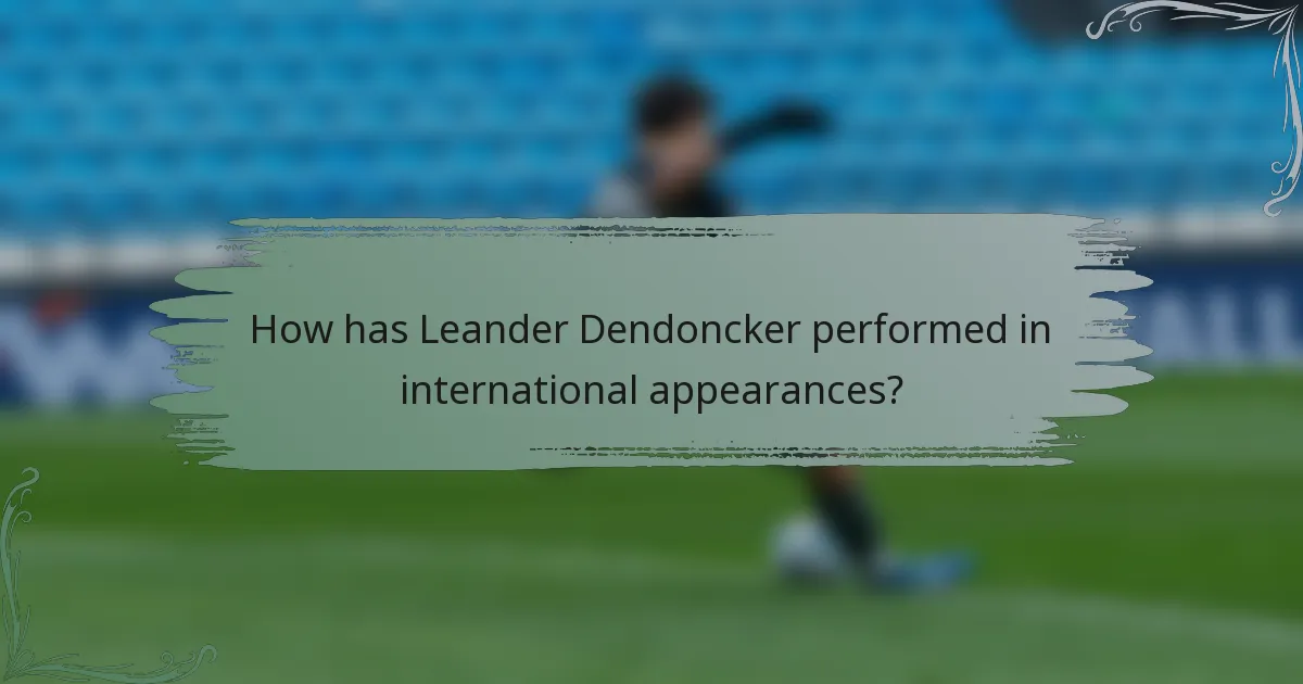 How has Leander Dendoncker performed in international appearances?