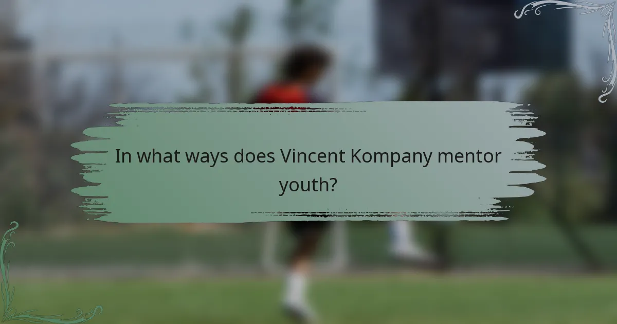 In what ways does Vincent Kompany mentor youth?