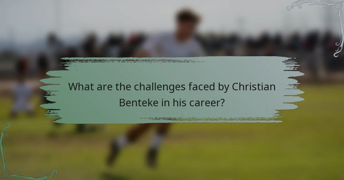 What are the challenges faced by Christian Benteke in his career?