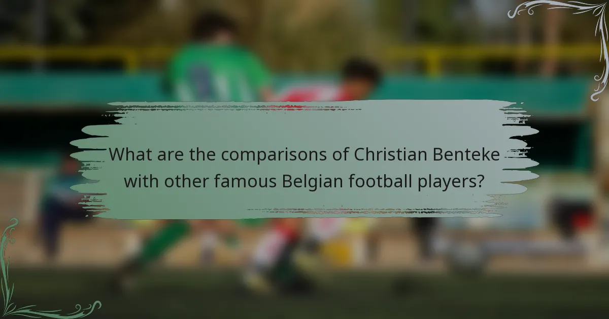 What are the comparisons of Christian Benteke with other famous Belgian football players?