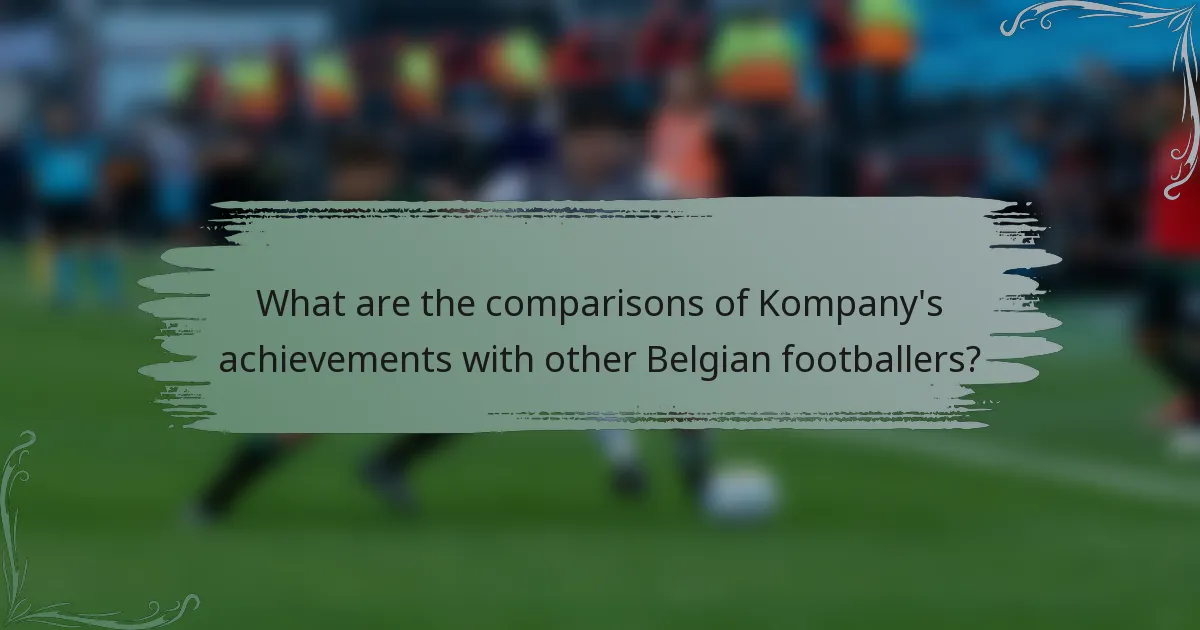 What are the comparisons of Kompany's achievements with other Belgian footballers?