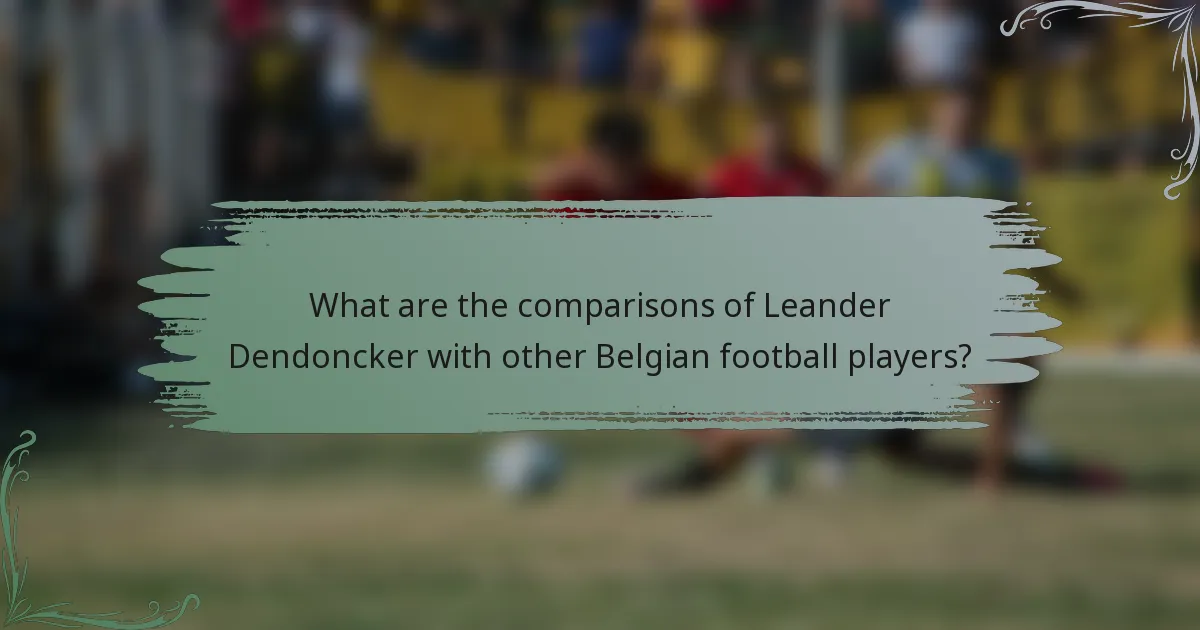 What are the comparisons of Leander Dendoncker with other Belgian football players?