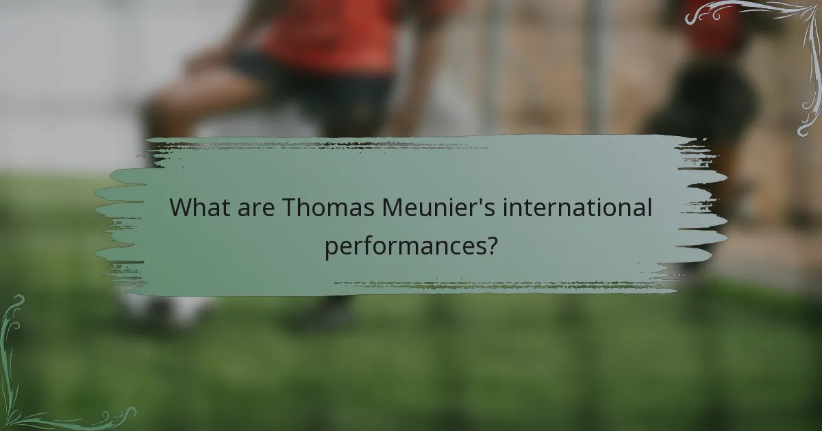 What are Thomas Meunier's international performances?