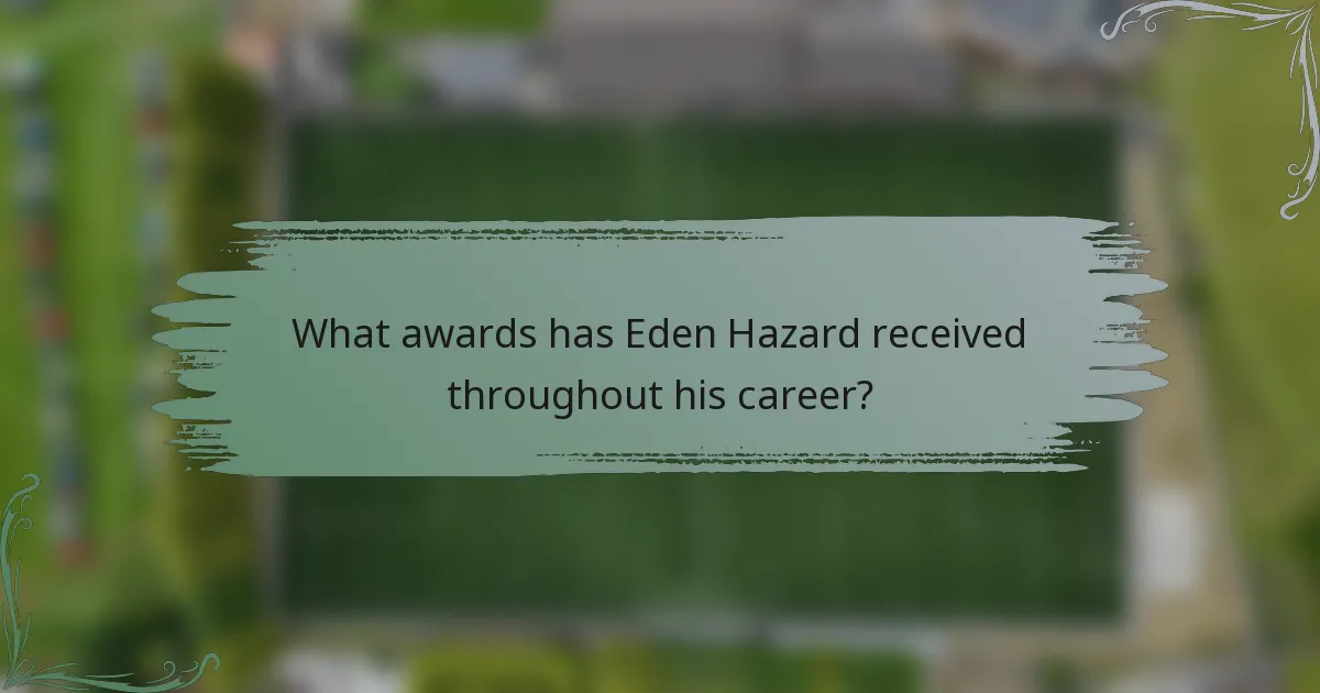What awards has Eden Hazard received throughout his career?