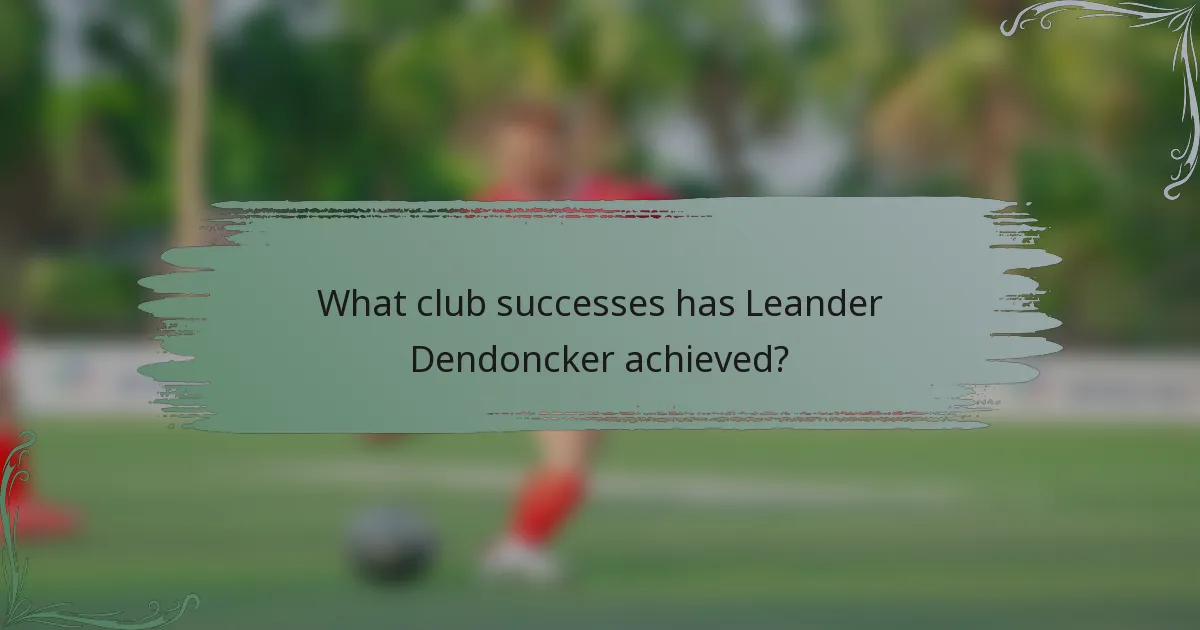 What club successes has Leander Dendoncker achieved?