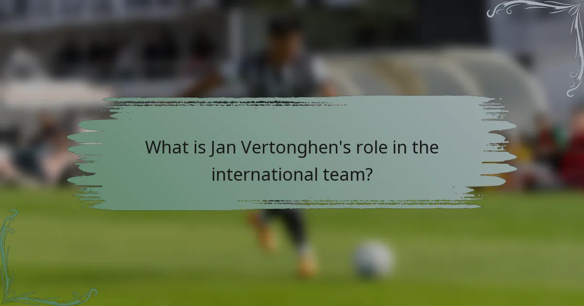 What is Jan Vertonghen's role in the international team?
