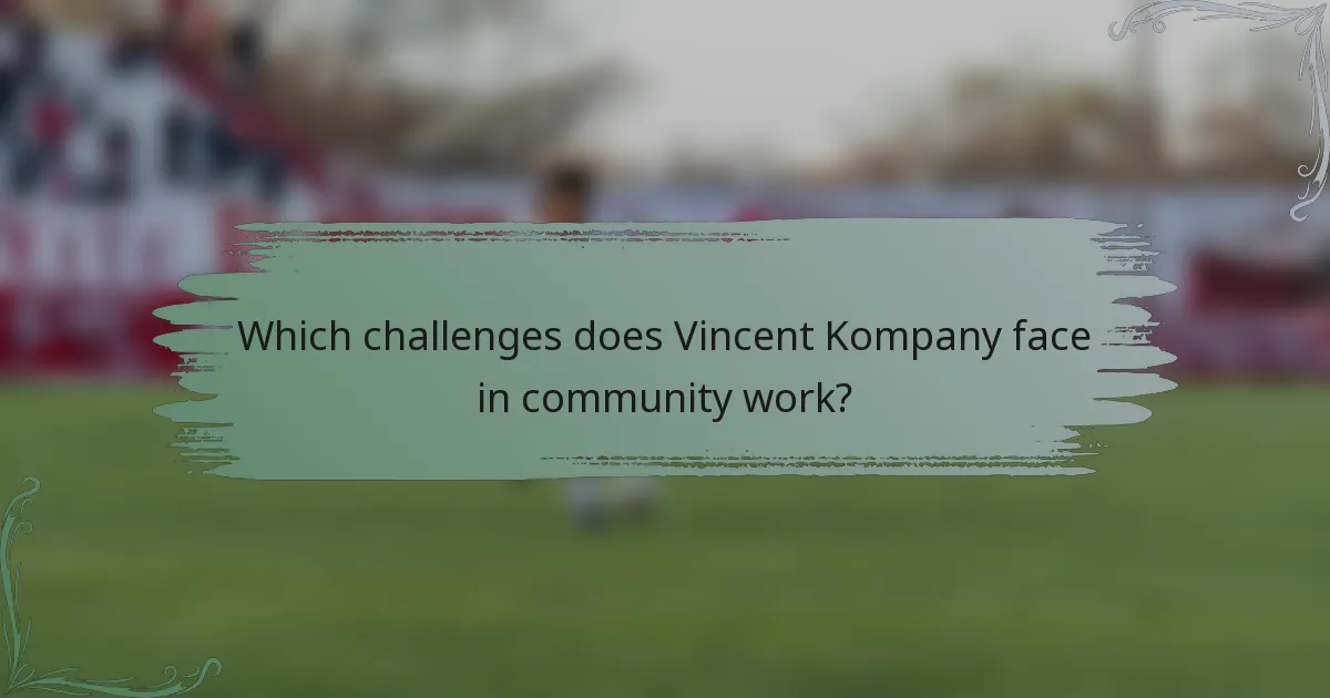 Which challenges does Vincent Kompany face in community work?
