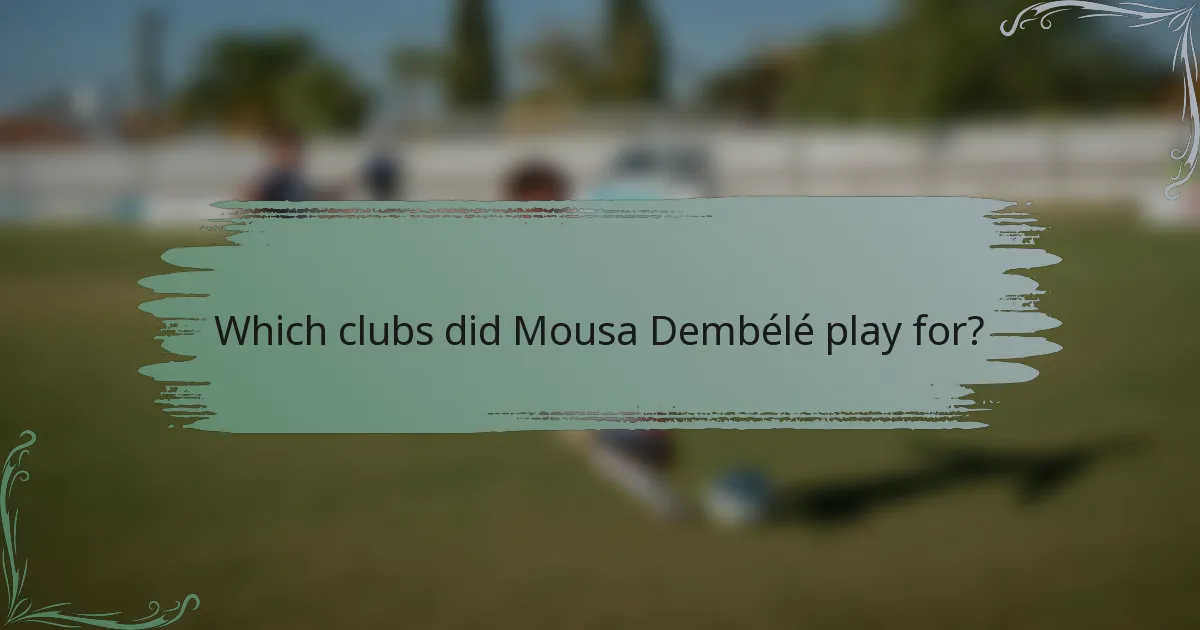 Which clubs did Mousa Dembélé play for?